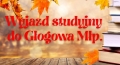 Wyjazd studyjny do Głogowa Młp.