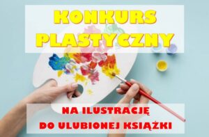 Konkurs plastyczny na ilustrację do ulubionej książki rozstrzygnięty